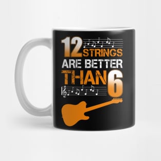 12 Strings Are Better Than 6 Twelve T-Shirt Guitar Lover Mug